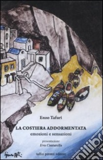 La costiera addormentata. Emozioni e sensazioni libro di Tafuri Enzo