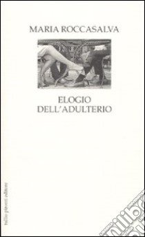 Elogio dell'adulterio libro di Roccasalva Maria