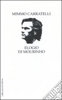 Elogio di Mourinho libro di Carratelli Mimmo