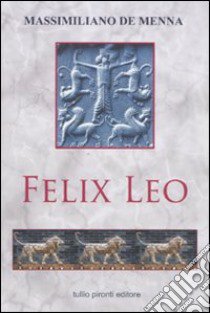 Felix Leo libro di De Menna Massimiliano