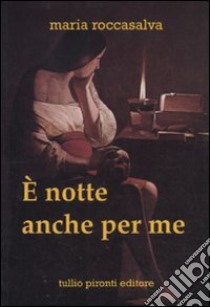 È notte anche per me libro di Roccasalva Maria