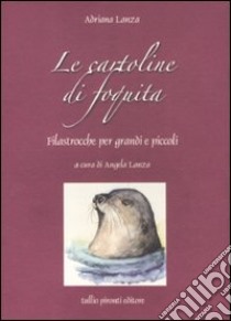 Le cartoline di Foquita. Filastrocche per grandi e piccoli. Ediz. illustrata libro di Lanza Adriana; Lanza A. (cur.)