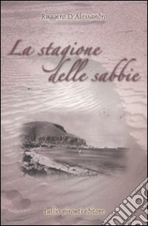 La stagione delle sabbie libro di D'Alessandro Ruggero