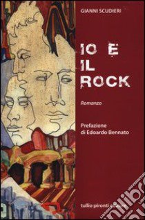 Io e il rock libro di Scudieri Gianni