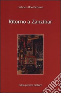 Ritorno a Zanzibar libro di Bertozzi Gabriele A.