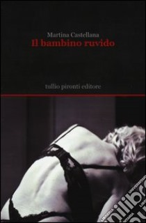 Il bambino ruvido libro di Castellana Martina