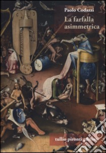 La farfalla asimmetrica libro di Codazzi Paolo