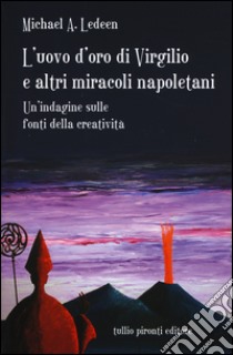 L'uovo d'oro di Virgilio e altri miracoli napoletani. Un'indagine sulle fonti della creatività libro di Ledeen Michael A.