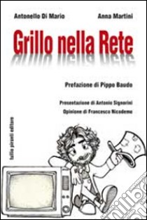 Grillo nella rete libro di Di Mario Antonello; Martini Anna