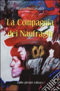 La compagnia dei naufraghi libro di Roccasalva Maria