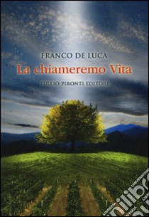 La chiameremo Vita libro di De Luca Franco