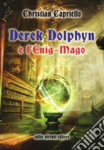 Derek Dolphyn e l'Enig-mago libro di Capriello Christian