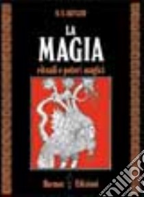 La magia. Rituali e poteri magici libro di Butler W. E.