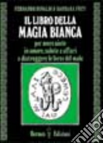 Il libro della magia bianca libro di Rinaldi Fernando; Frey Barbara