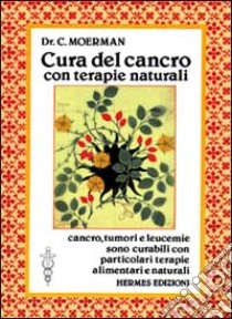 Cura del cancro con terapie naturali libro di Moerman Cornelius