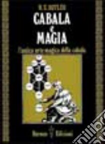 Cabala e magia. L'antica arte magica della cabala libro di Butler W. E.