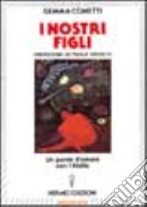 I nostri figli libro di Cometti Gemma