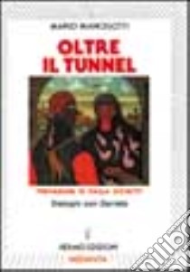 Oltre il tunnel. Dialoghi con Daniela libro di Mancigotti Mario