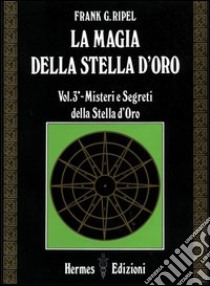 La magia della stella d'oro. Vol. 3 libro di Ripel G. Frank