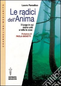 Le radici dell'anima libro di Paradiso Laura