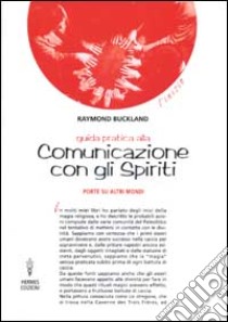 Guida pratica alla comunicazione con gli spiriti. Porte su altri mondi libro di Buckland Raymond