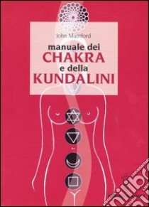 Manuale dei chakra e della Kundalini libro di Mumford John