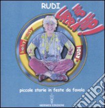 Hip hip urrà! Piccole storie in feste da favola libro di Rudi