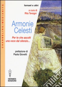 Armonie celesti. Per te che ascolti una voce dal silenzio... libro di Tersigni R. (cur.)