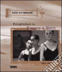 Fotografare in bianco e nero libro di Hope Terry