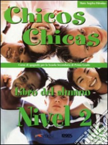 Chicos chicas. Pack. Per le Scuole. Ediz. illustrata. Vol. 2 libro di Palomino M. Angeles