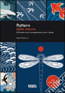 Pattern dalla natura. Ediz. illustrata. Con CD-ROM libro