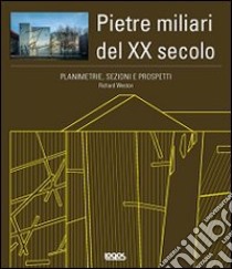 Planimetrie, sezioni e prospetti. Pietre miliari del XX secolo. Ediz. illustrata. Con CD-ROM libro di Weston Richard