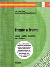 Frente a frente lengua y cultura. Per le Scuole superiori. Ediz. illustrata. Vol. 1 libro di Luque Toro Luis, Medina Montero José F.