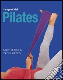 I segreti del Pilates libro di Searle Sally - Meeus Cathy