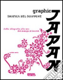 Graphic Japan-Grafica del Giappone. Ediz. illustrata libro di Avella Natalie