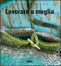 Fatto a mano, lavorare a maglia. Ediz. illustrata libro