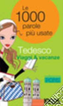 Tedesco. Viaggi & vacanze. Ediz. bilingue libro