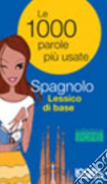 Spagnolo. Lessico di base. Ediz. bilingue libro