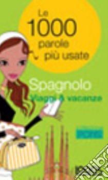 Spagnolo viaggi & vacanze. Ediz. bilingue libro