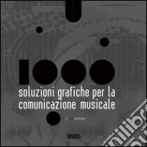 Mille soluzioni grafiche per la comunicazione musicale. Ediz. illustrata libro di Studio Stolte Design (cur.)