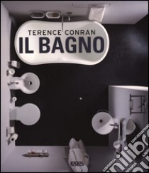 Il bagno. Ediz. illustrata libro di Conran Terence