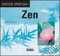 Zen. Ediz. illustrata libro di Harrison James