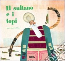 Il sultano e i topi libro di Boer Joan de; Darne Txell