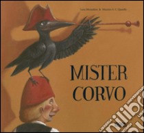 Mister corvo. Ediz. illustrata libro di Morandeira Luisa