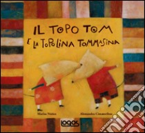 Il topo Tom e la topolina Tommasina. Ediz. illustrata libro di Nuñez Marisa