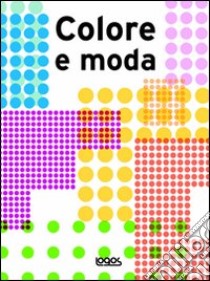 Colore e moda. Ediz. illustrata libro di Charo Mora