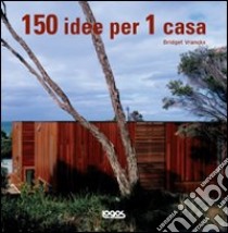 Centocinquanta idee per 1 casa libro di Vranckx Bridget