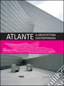 Atlante di architettura contemporanea. Ediz. illustrata libro di Sanchez Vidiella Alex