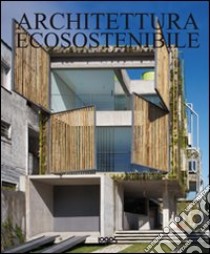 Architettura ecosostenibile. Ediz. multilingue libro