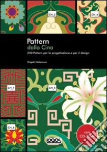 Pattern dalla Cina. Ediz. illustrata. Con CD-ROM libro di Nakamura Shigeki